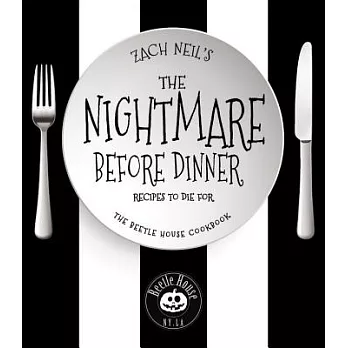 The Nightmare Before Dinner: Recipes to Die For: The Beetle House Cookbook