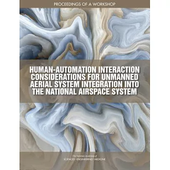 Human-Automation Interaction Considerations for Unmanned Aerial System Integration into the National Airspace System: Proceeding