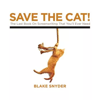 Save the Cat!: The Last Book on Screenwriting That You’ll Ever Need