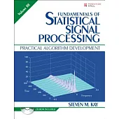 Fundamentals of Statistical Signal Processing: Practical Algorithm Development