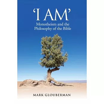 ＂i Am＂: Monotheism and the Philosophy of the Bible