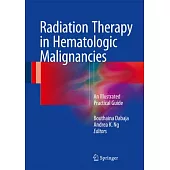 Radiation Therapy in Hematologic Malignancies: An Illustrated Practical Guide