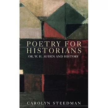 Poetry for Historians: Or, W. H. Auden and History