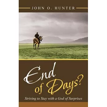End of Days?: Striving to Stay with a God of Surprises