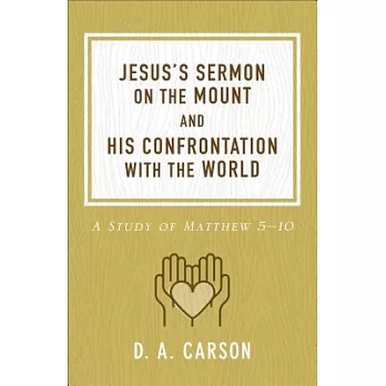 Jesus’s Sermon on the Mount and His Confrontation with the World: A Study of Matthew 5-10