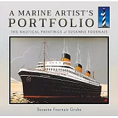 A Marine Artist’s Portfolio: The Nautical Paintings of Susanne Fournais