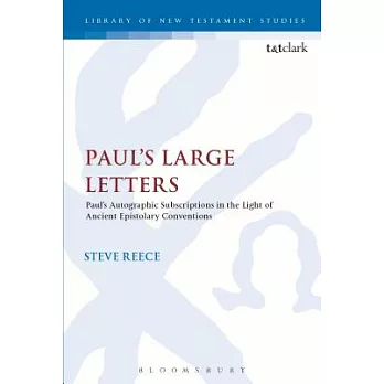 Paul’s Large Letters: Paul’s Autographic Subscription in the Light of Ancient Epistolary Conventions