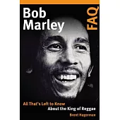 Bob Marley FAQ: All That’s Left to Know about the King of Reggae