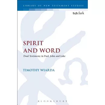 Spirit and Word: Dual Testimony in Paul, John and Luke