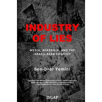 Industry of Lies: Media, Academia, and the Israeli-arab Conflict