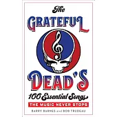 The Grateful Dead’s 100 Essential Songs