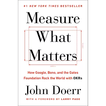 博客來-Measure What Matters: How Google, Bono, and the Gates Foundation Rock the World with OKRs