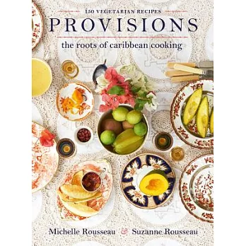 Provisions: The Roots of Caribbean Cooking - 150 Vegetarian Recipes