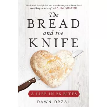 The Bread and the Knife: A Life in 26 Bites