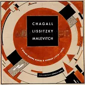 Chagall, El Lissitzky, Malevitch: The Russian Avant-Garde in Vitebsk, 1918-1922