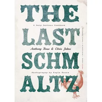 The Last Schmaltz: A Very Serious Cookbook