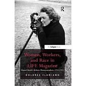 Women, Workers, and Race in Life Magazine: Hansel Mieth’s Reform Photojournalism, 1934-1955