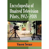 Encyclopedia of Unaired Television Pilots, 1945-2018