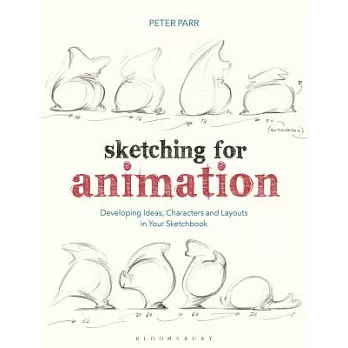 Sketching for Animation: Developing Ideas, Characters and Layouts in Your Sketchbook