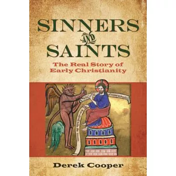 Sinners and Saints: The Real Story of Early Christianity