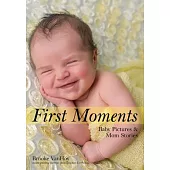 First Moments: Newborn Pictures & Mom Stories