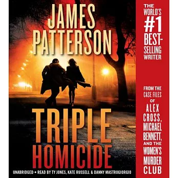 Triple Homicide: From the Case Files of Alex Cross, Michael Bennett, and the Women’s Murder Club