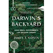 Darwin’s Backyard: How Small Experiments Led to a Big Theory
