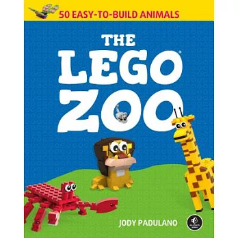 The Lego Zoo: 50 Easy-to-build Animals
