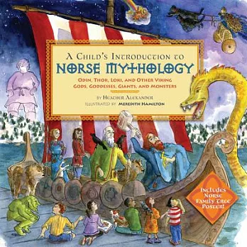 A Child’s Introduction to Norse Mythology: Odin, Thor, Loki, and Other Viking Gods, Goddesses, Giants, and Monsters