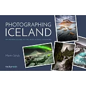 Photographing Iceland: An Insider’s Guide to the Most Iconic Locations