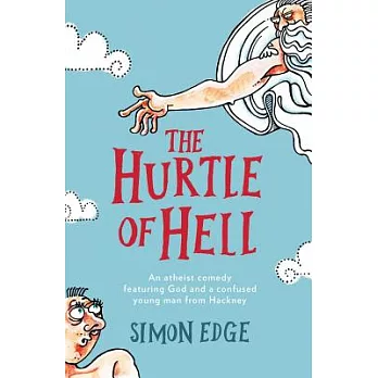 Hurtle of Hell: An Atheist Comedy Featuring God and a Confused Young Man from Hackney