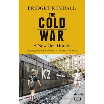 The Cold War: A New Oral History of Life Between East and West