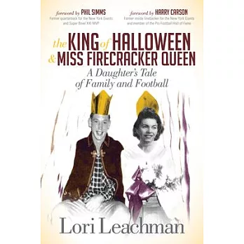 The King of Halloween and Miss Firecracker Queen: A Daughter’s Tale of Family and Football