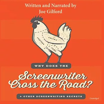 Why Does the Screenwriter Cross the Road?: + Other Screenwriting Secrets