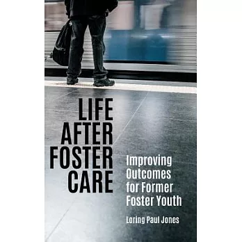 Life After Foster Care: Improving Outcomes for Former Foster Youth