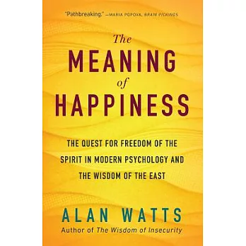 The Meaning of Happiness: The Quest for Freedom of the Spirit in Modern Psychology and the Wisdom of the East