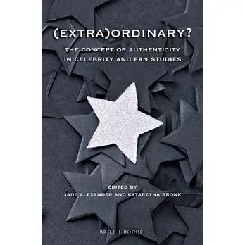(Extra) Ordinary?: The Concept of Authenticity in Celebrity and Fan Studies