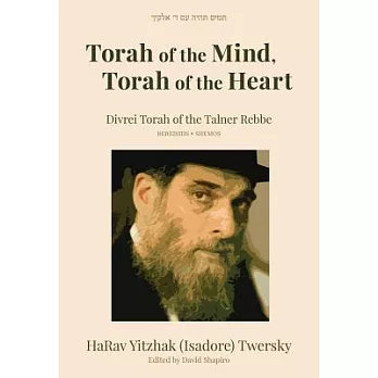 Torah of the Mind, Torah of the Heart: Divrei Torah of the Talner Rebbe