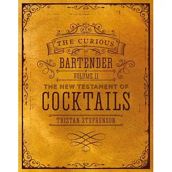 The Curious Bartender: The New Testament of Cocktails