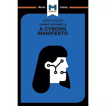 An Analysis of Donna Haraway’s a Cyborg Manifesto: Science, Technology, and Socialist-feminism in the Late Twentieth Century