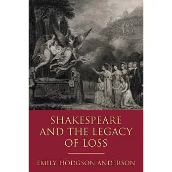 Shakespeare and the Legacy of Loss