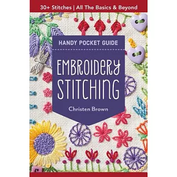 Embroidery Stitching Handy Pocket Guide: 30+ Stitches - All the Basics & Beyond