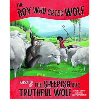 The boy who cried wolf, narrated by the sheepish but truthful wolf /