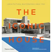 The Iconic House: Architectural Masterworks Since 1900