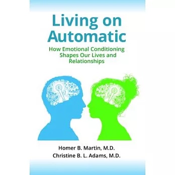 Living on Automatic: How Emotional Conditioning Shapes Our Lives and Relationships