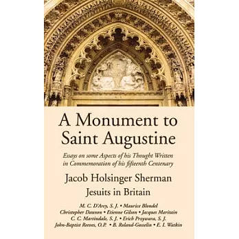 A Monument to Saint Augustine: Essays on Some Aspects of His Thought Written in Commemoration of His 15th Centenary