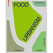 Food Urbanism: Typologies, Strategies, Case Studies