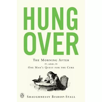 Hungover: The Morning After and One Man’s Quest for the Cure