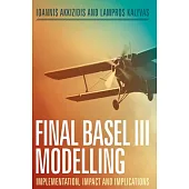 Final Basel III Modelling: Implementation, Impact and Implications