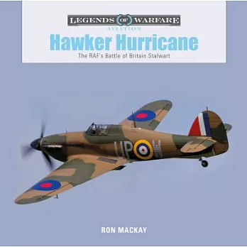 Hawker Hurricane: The Raf’s Battle of Britain Stalwart